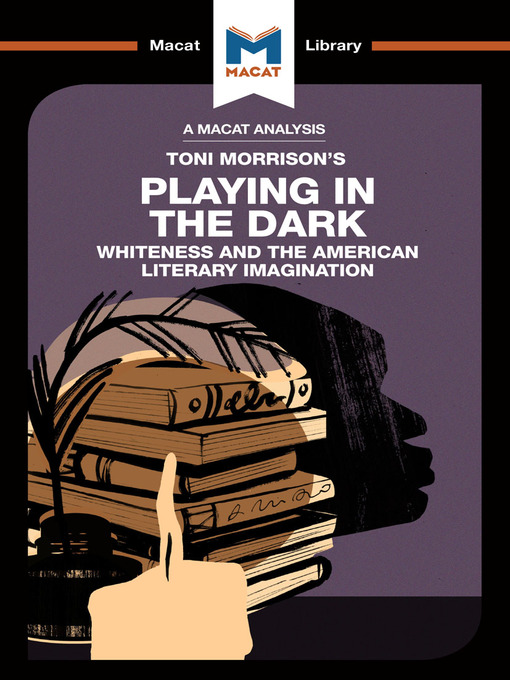 Title details for A Macat Analysis of Playing in the Dark: Whiteness in the American Literary Imagination by Toni Morrison - Available